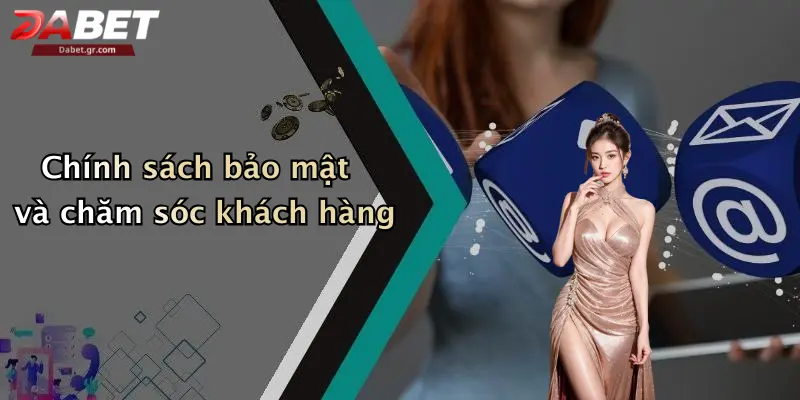 Giới Thiệu Dabet Chính sách bảo mật và chăm sóc khách hàng